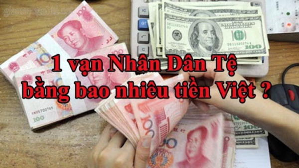 Tỷ giá 1 vạn tệ bằng bao nhiêu tiền Việt hôm nay? 1 vạn tệ bằng bao nhiêu tiền Việt